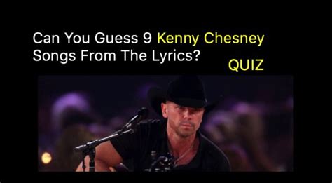 Can You Guess 9 Kenny Chesney Songs From The Lyrics? - Quiz For Fans