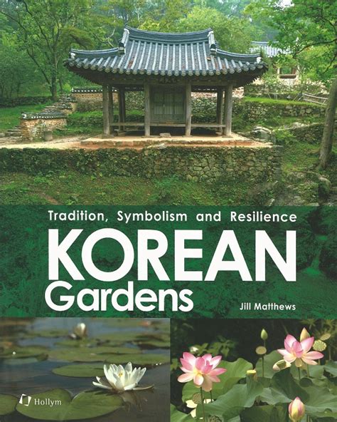 Korean Gardens : Tradition, Symbolism and Resilience