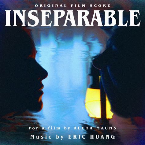 Inseparable (Original Film Score) | Eric Huang | Composer