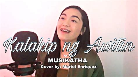 KALAKIP NG AWITIN - MUSIKATHA | COVER BY: MARIEL ENRIQUEZ - YouTube