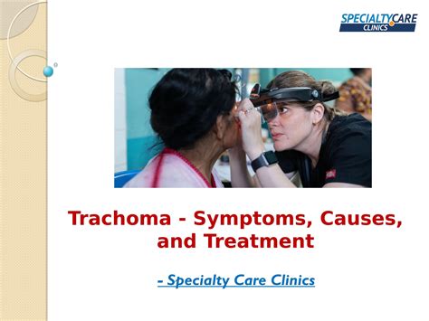 Trachoma - Symptoms, Causes, and Treatment by Specialty Care Clinics ...