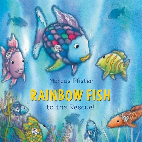 Rainbow Fish to the Rescue by Marcus Pfister | Waterstones