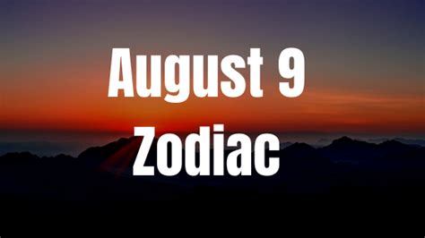 August 9 Zodiac Sign Personality, Compatibility, Traits and More