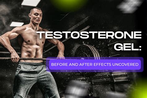 Testosterone Gel Before and After: See the Results!