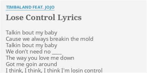 "LOSE CONTROL" LYRICS by TIMBALAND FEAT. JOJO: Talkin bout my baby...