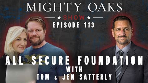 All Secure Foundation with Tom & Jen Satterly | Mighty Oaks Show 113 - Mighty Oaks Foundation