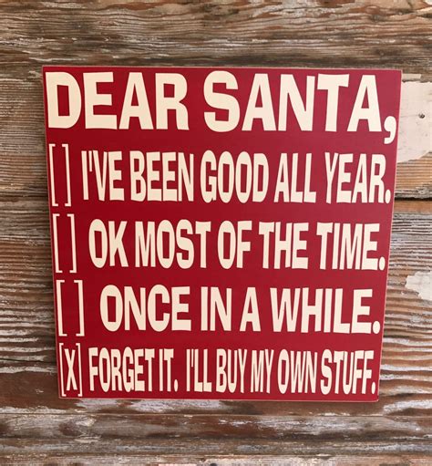 Dear Santa, I've Been Good All Year... Forget It. I'll Buy My Own Stuff. Funny Christmas W ...