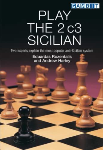 Play the 2 c3 Sicilian (Play Chess Openings) - Rozentalis, Eduardas ...