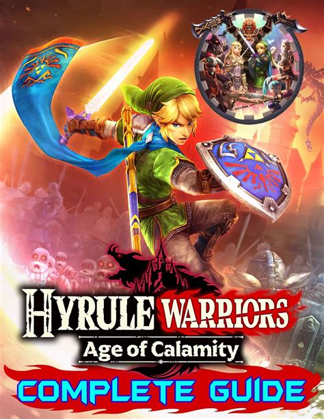 Buy Hyrule Warriors Age of Calamity: Complete Guide: Become A Pro ...