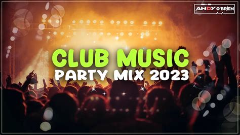 Club Music Party Mix 2023 🎧 Best Mashups & Remixes Dance Songs Mix 2023 (Andy O'Brien) - YouTube