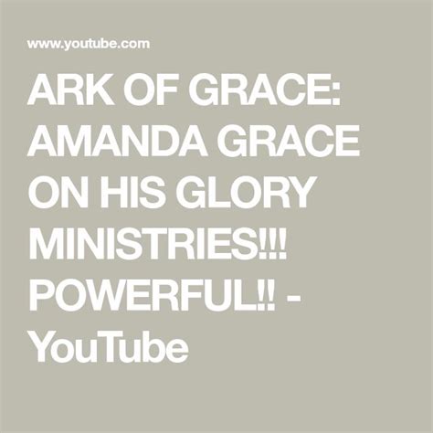 ARK OF GRACE: AMANDA GRACE ON HIS GLORY MINISTRIES!!! POWERFUL!! - YouTube | Amanda, Grace, Glory