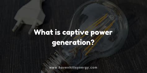 What is captive power generation? – HavenHill Synergy Ltd.