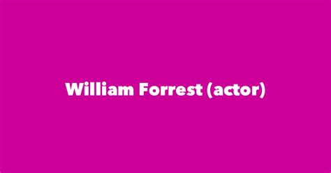 William Forrest (actor) - Spouse, Children, Birthday & More