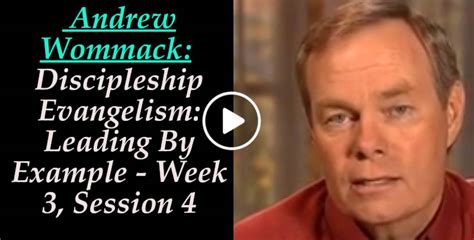 Andrew Wommack: (January-05-2022) Discipleship Evangelism: Leading By Example - Week 3, Session 4