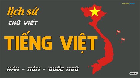 Lịch sử chữ viết Tiếng Việt (full) - Chữ Hán - Nôm - Quốc Ngữ | History of Vietnamese writing ...