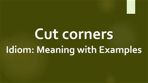 Idiom: Cut corners Meaning and Example Sentences - YouTube