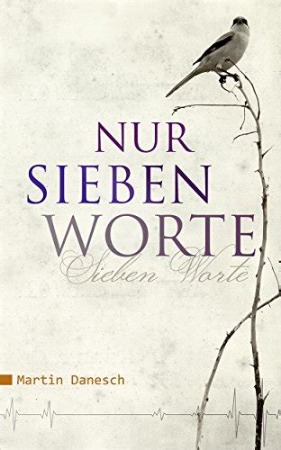 Nur sieben Worte: Sieben Worte (German Edition) - Kindle edition by Danesch, Martin. Romance ...