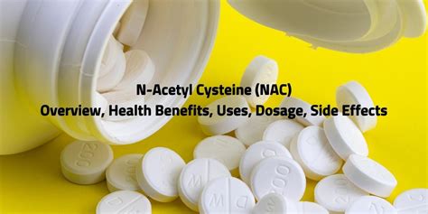 N-Acetyl Cysteine (NAC) Overview, Health Benefits, Uses, Dosage, Side ...