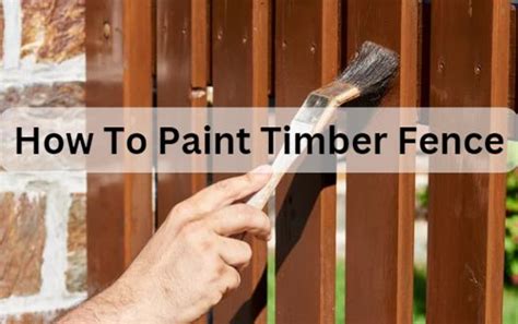 How To Paint Timber Fence