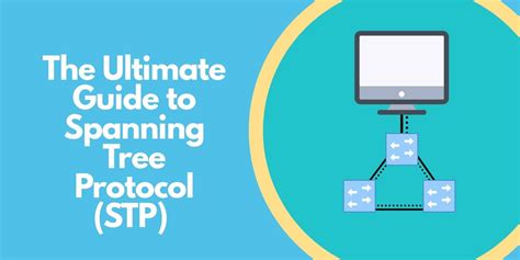 The Ultimate Guide to Spanning Tree Protocol (STP)