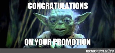 Meme: "CONGRATULATIONS ON YOUR PROMOTION" - All Templates - Meme-arsenal.com