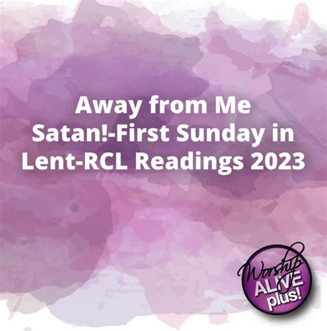 Away from Me Satan!-First Sunday in Lent-RCL Readings 2023 - Worship Outlet