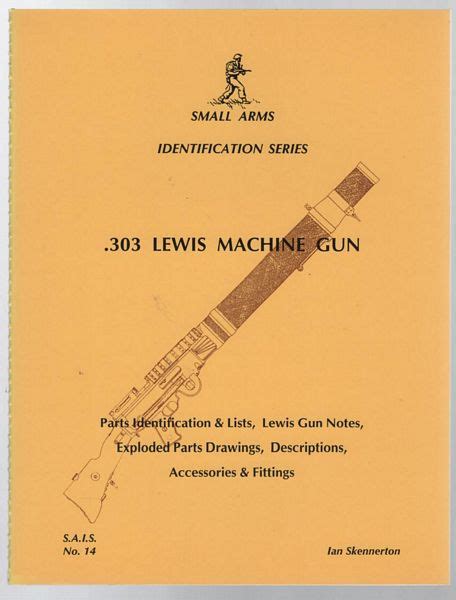 303 Lewis Machine Gun. Parts Identification & Lists, Lewis Gun Notes, Exploded Parts Drawings ...