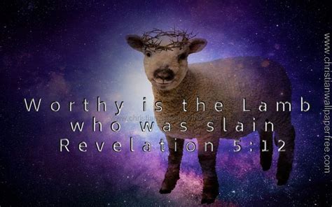 Worthy Is the Lamb Revelation 5 Verse 12 - Christian Wallpaper Free | Lamb's book of life ...