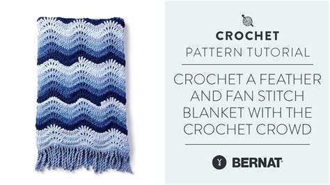 Crochet A Feather And Fan Stitch Blanket | With The Crochet Crowd | Yarnspirations