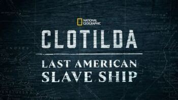 Uncovering History: "Clotilda: The Last American Slave Ship" Lesson Plan