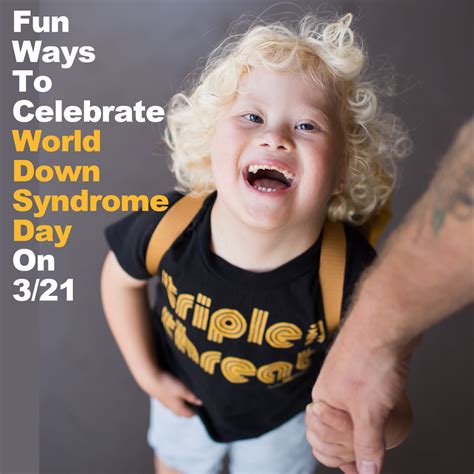 Fun Ways to Celebrate World Down Syndrome Day! – Littlest Warrior