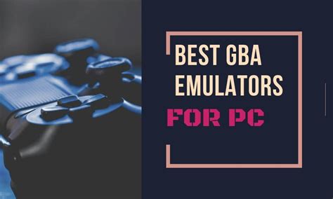 Best GBA Emulators for PC [2024]