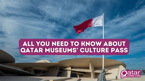 All you need to know about Qatar Museums’ Culture Pass | Qatar Living