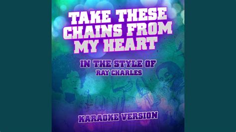 Take These Chains from My Heart (In the Style of Ray Charles) (Karaoke Version) - YouTube