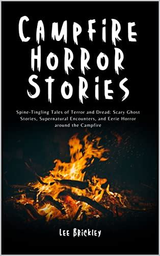 Campfire Horror Stories: Spine-Tingling Tales of Terror and Dread: Scary Ghost Stories ...