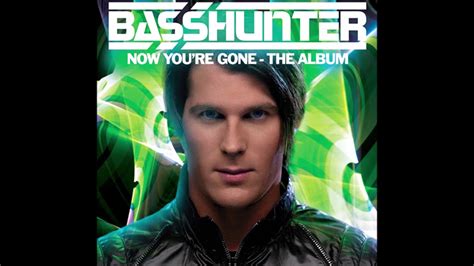 Basshunter - Now You're Gone (HQ) - YouTube