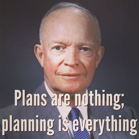 Plans are nothing; planning is everything #quote #eisenhower ...