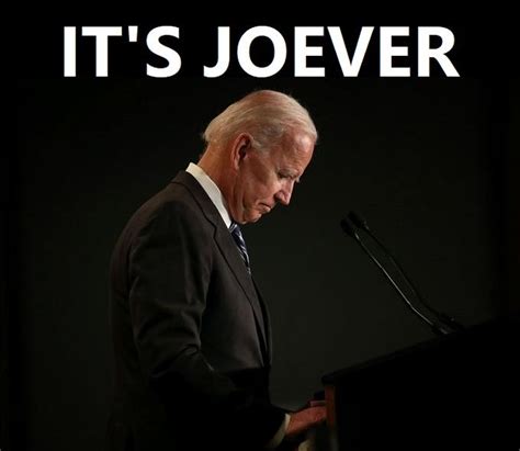 IT'S JOEVER | IT'S OVER | Know Your Meme