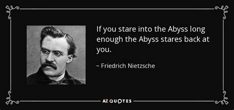 Friedrich Nietzsche quote: If you stare into the Abyss long enough the ...