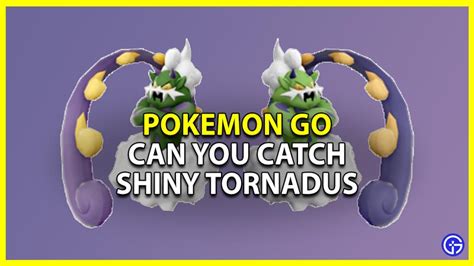 How To Catch Shiny Tornadus Formes In Pokemon GO (2023)