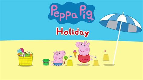 Peppa Pig Official Channel | Peppa Pig Holiday App Trailer - YouTube