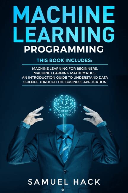 Machine Learning Programming : 2 Books in 1: Machine Learning for ...