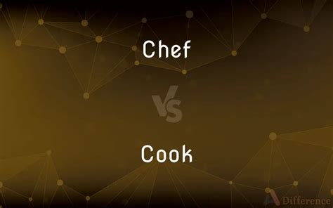 Chef vs. Cook — What’s the Difference?