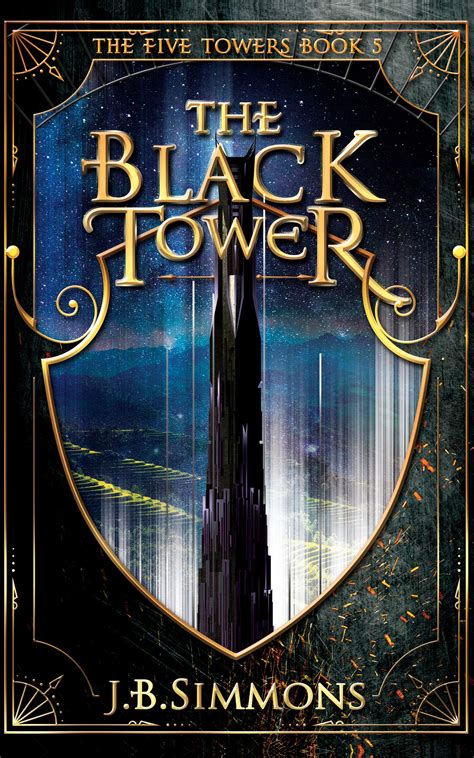 The Black Tower (The Five Towers #5) by J.B. Simmons | Goodreads