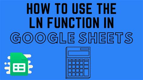 Natural Logarithm in Google Sheets with the LN Function | log e ln ...