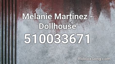 Melanie Martinez - Dollhouse Roblox ID - Music Code - YouTube