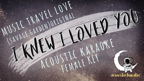 I KNEW I LOVED YOU Music Travel Love (Acoustic Karaoke/Female Key) - YouTube