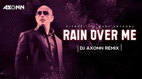 Rain Over Me ft. Marc Anthony - DJ Axonn Remix | Pitbull - YouTube