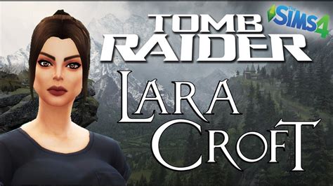 Lara Croft (TOMB RAIDER) I THE SIMS 4 CREATION #3 - YouTube