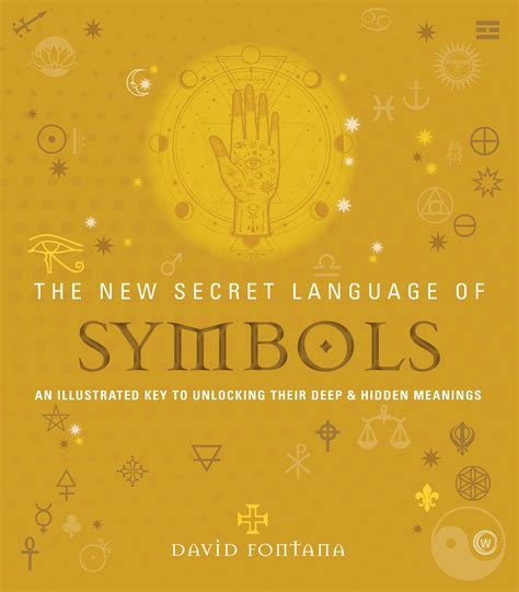 The New Secret Language of Symbols : An Illustrated Key to Unlocking ...